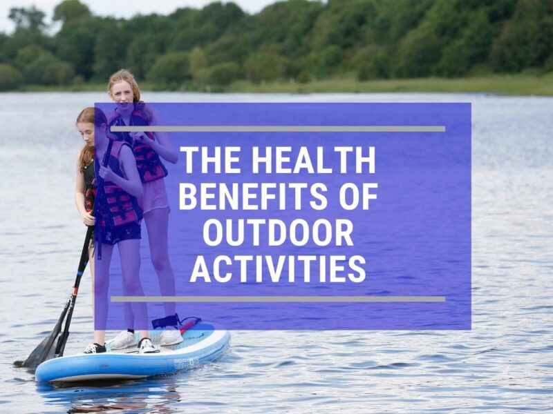 5 Benefits of Outdoor Activities for Your Physical and Mental Health